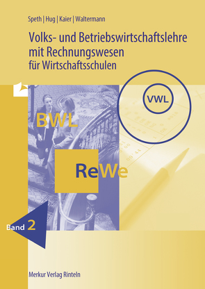 Volks- und Betriebswirtschaftslehre mit Rechnungswesen von Hug,  Hartmut, Kaier,  Alfons, Speth,  Hermann, Waltermann,  Aloys