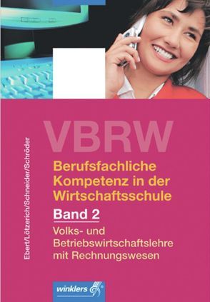 VBRW – Volks- und Betriebswirtschaftslehre mit Rechnungswesen von Ebert,  Klaus, Lötzerich,  Roland, Schneider,  Peter-J., Schroeder,  Sabine