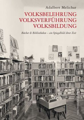 Volksbelehrung, Volksverführung, Volksbildung von Melichar,  Adalbert