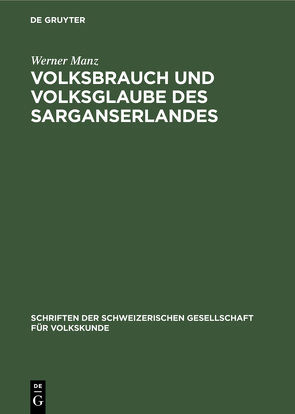 Volksbrauch und Volksglaube des Sarganserlandes von Manz,  Werner