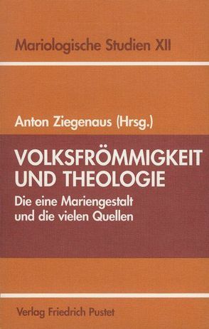 Volksfrömmigkeit und Theologie von Ziegenaus,  Anton