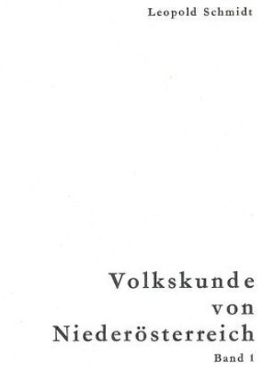 Volkskunde von Niederösterreich / Volkskunde von Niederösterreich von Schmidt,  Leopold