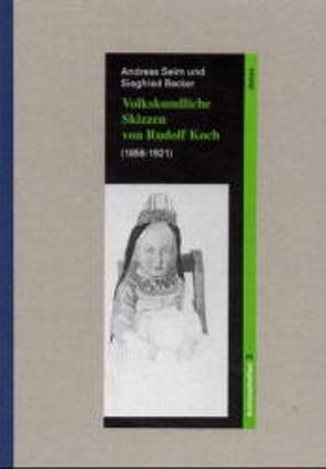 Volkskundliche Skizzen von Rudolf Koch (1856-1921) von Becker,  Siegfried, Seim,  Andreas