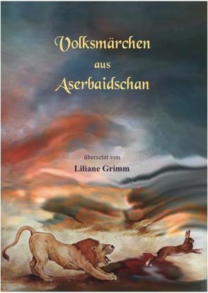 Volksmärchen aus Aserbaidschan von Aghayev,  Nasimi, Ehrari,  Ebrahim, Grimm,  Liliane, Scharf,  Kurt