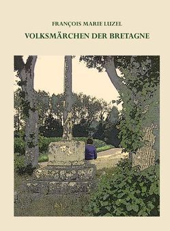 Volksmärchen der Bretagne von Grün,  Gerd, Luzel,  François Marie