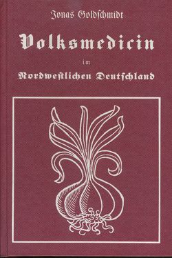 Volksmedicin im nordwestlichen Deutschland von Goldschmidt,  Jonas