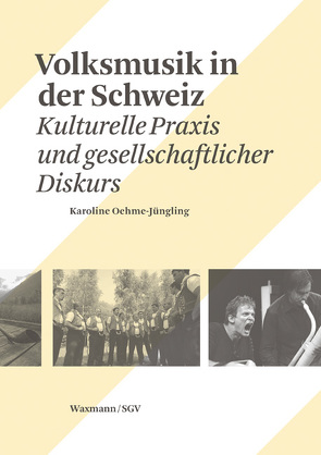 Volksmusik in der Schweiz von Oehme-Jüngling,  Karoline