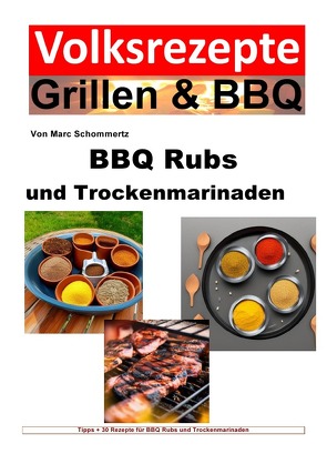 Volksrezepte Grillen & BBQ / BBQ Rubs und Trockenmarinaden von Schommertz,  Marc