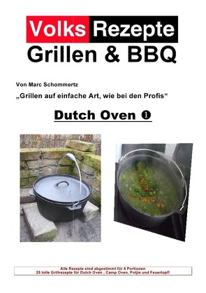 Volksrezepte Grillen & BBQ / Volksrezepte Grillen & BBQ – Dutch Oven 1 von Schommertz,  Marc