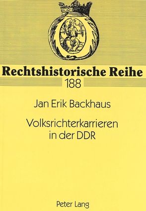 Volksrichterkarrieren in der DDR von Backhaus,  Jan Erik