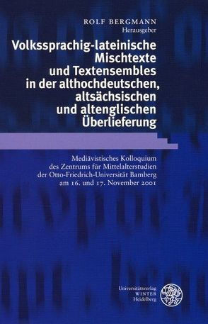 Volkssprachig-lateinische Mischtexte und Textensembles in der althochdeutschen, altsächsischen und altenglischen Überlieferung von Bergmann,  Rolf