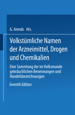 Volkstümliche Namen der Arzneimittel, Drogen und Chemikalien von Arends,  Georg, Holfert,  Johann, Holfert-Arends,  NA