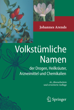 Volkstümliche Namen der Drogen, Heilkräuter, Arzneimittel und Chemikalien von Arends,  Johannes