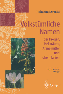 Volkstümliche Namen der Drogen, Heilkräuter, Arzneimittel und Chemikalien von Arends,  Johannes