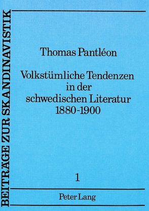 Volkstümliche Tendenzen in der schwedischen Literatur 1880-1900 von Pantléon,  Thomas