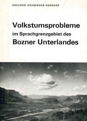 Volkstumsprobleme im Sprachgrenzgebiet des Bozner Unterlandes von Heuberger- Hardorp,  Adelheid