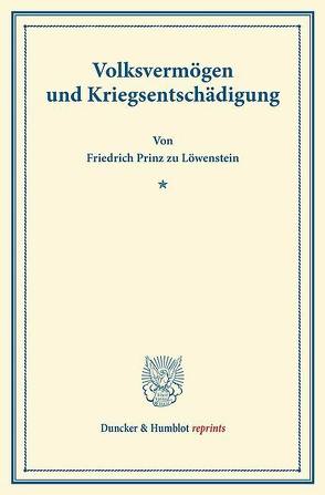 Volksvermögen und Kriegsentschädigung. von Löwenstein,  Friedrich Prinz zu