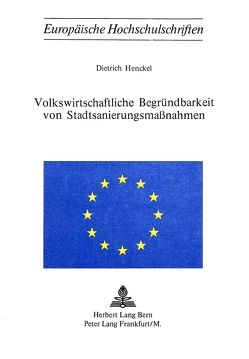 Volkswirtschaftliche Begründbarkeit von Stadtsanierungsmassnahmen von Henckel,  Dietrich