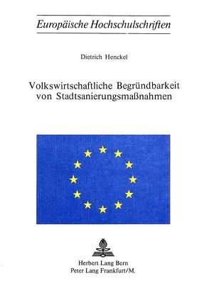 Volkswirtschaftliche Begründbarkeit von Stadtsanierungsmassnahmen von Henckel,  Dietrich