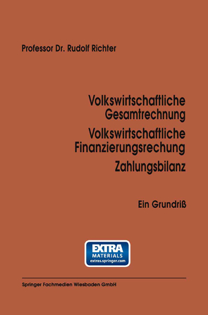 Volkswirtschaftliche Gesamtrechnung Volkswirtschaftliche Finanzierungsrechnung Zahlungsbilanz von Richter,  Rudolf