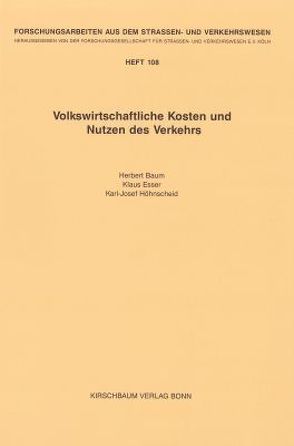 Volkswirtschaftliche Kosten und Nutzen des Verkehrs von Baum,  Herbert, Esser,  Klaus, Höhnscheid,  Karl J