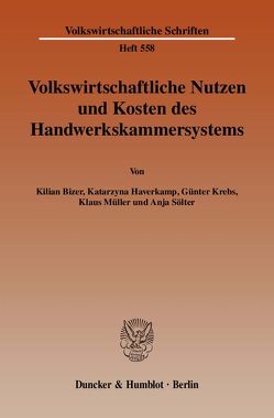 Volkswirtschaftliche Nutzen und Kosten des Handwerkskammersystems. von Bizer,  Kilian, Gelzer,  Anja, Haverkamp,  Katarzyna, Krebs,  Günter, Mueller,  Klaus