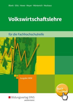 Volkswirtschaftslehre / Volkswirtschaftslehre – Ausgabe für die Höhere Berufsfachschule Nordrhein-Westfalen von Blank,  Andreas, Eilts,  Stefan, Howe,  Michael, Meyer,  Helge, Möntenich,  Pia, Neuhaus,  Horst