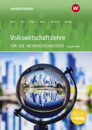 Volkswirtschaftslehre – Ausgabe für die Höhere Berufsfachschule Nordrhein-Westfalen von Blank,  Andreas, Eilts,  Stefan, Howe,  Michael, Meyer,  Helge, Möntenich,  Pia, Neuhaus,  Horst