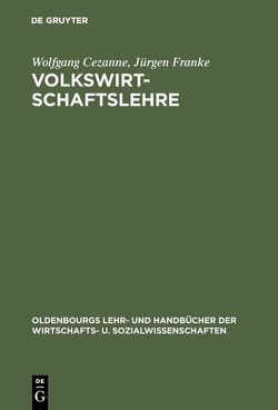 Volkswirtschaftslehre von Cezanne,  Wolfgang, Franke,  Jürgen