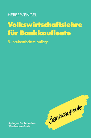 Volkswirtschaftslehre für Bankkaufleute von Engel,  Bernd, Herber,  Hans