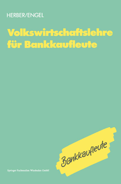 Volkswirtschaftslehre für Bankkaufleute von Engel,  Bernd, Herber,  Hans