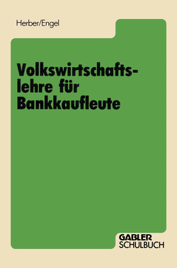 Volkswirtschaftslehre für Bankkaufleute von Engel,  Bernd, Herber,  Hans