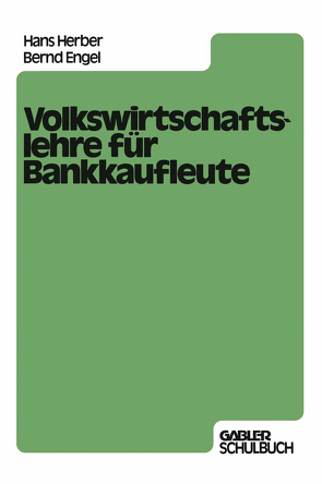 Volkswirtschaftslehre für Bankkaufleute von Engel,  Bernd, Herber,  Hans