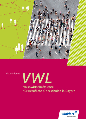 Volkswirtschaftslehre für Berufliche Oberschulen in Bayern von Lüpertz,  Viktor, Steinhart,  Annelore, Wachter,  Klaus