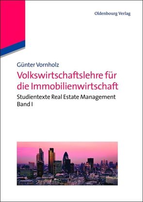 Volkswirtschaftslehre für die Immobilienwirtschaft von Vornholz,  Günter