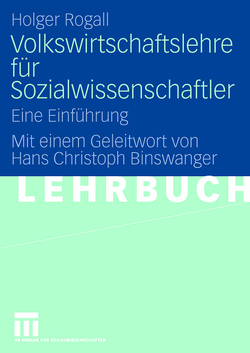 Volkswirtschaftslehre für Sozialwissenschaftler von Binswanger,  Hans Christoph, Meier,  Mareike, Rogall,  Holger