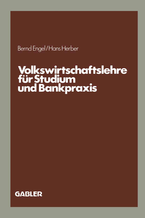 Volkswirtschaftslehre für Studium und Bankpraxis von Engel,  Bernd, Herber,  Hans