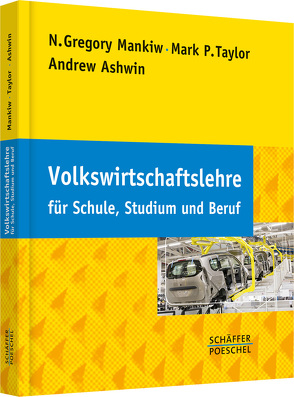 Volkswirtschaftslehre für Schule, Studium und Beruf von Ashwin,  Andrew, Herrmann,  Marco, Mankiw,  N. Gregory, Taylor,  Mark P., Wagner,  Adolf