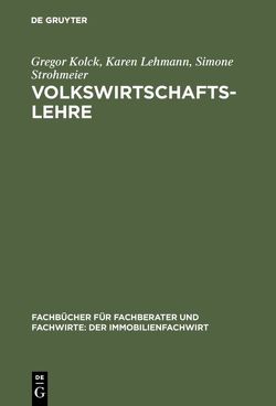 Volkswirtschaftslehre von Kolck,  Gregor, Lehmann,  Karen, Strohmeier,  Simone