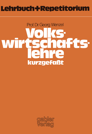 Volkswirtschaftslehre — kurzgefaßt von Wenzel,  Georg