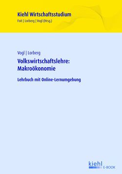 Volkswirtschaftslehre: Makroökonomie von Foit,  Kristian, Kreutzer,  Fabian, Lorberg,  Daniel, Vogl,  Bernard