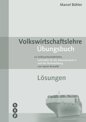 Volkswirtschaftslehre Übungsbuch – Lösungen von Bühler,  Marcel