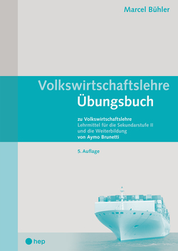 Volkswirtschaftslehre Übungsbuch (Print inkl. eLehrmittel) von Bühler,  Marcel