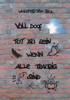 Voll doof tot zu sein, wenn alle traurig sind von Soul,  Whisper von