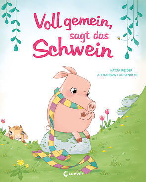 Voll gemein, sagt das Schwein von Langenbeck,  Alexandra, Reider,  Katja