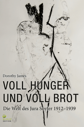 Voll Hunger und voll Brot von James,  Dorothy, Wojak,  Irmtrud