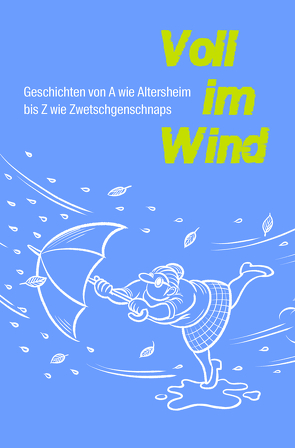 Voll im Wind. Geschichten für ältere Menschen mit Problemen wie Sucht, Einsamkeit und Krankhei zum Vorlesen