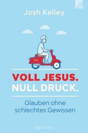 Voll Jesus. Null Druck von Kelley,  Josh