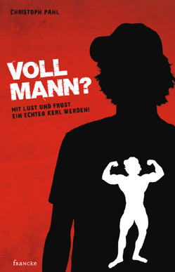 Voll Mann!? von Pahl,  Christoph