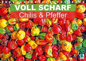 Voll scharf: Chilis und Pfeffer (Tischkalender 2018 DIN A5 quer) von CALVENDO